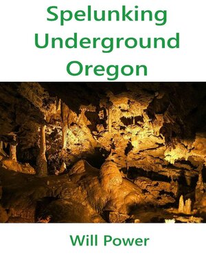 cover image of Spelunking: Underground Oregon